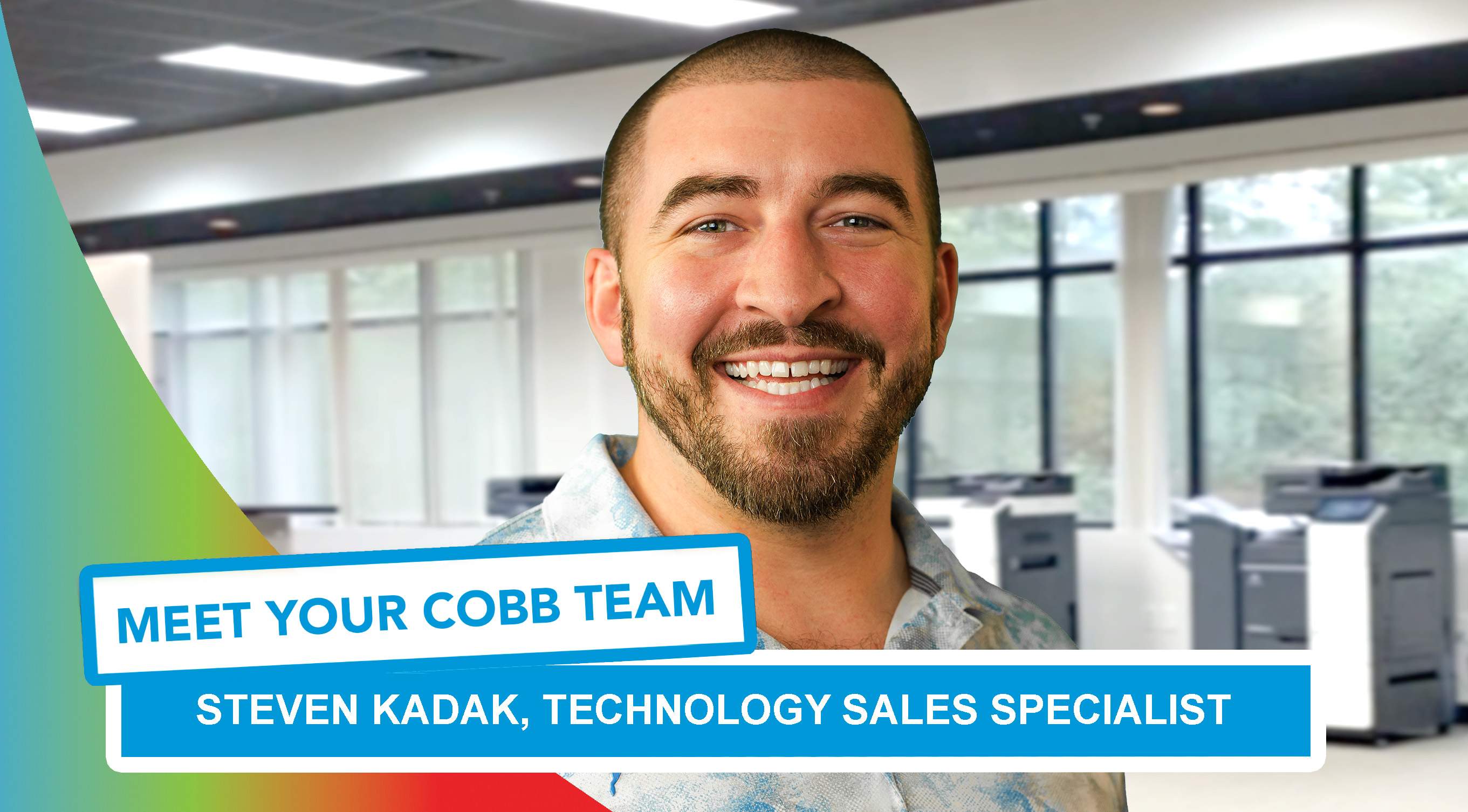 Meet Your Cobb Team: Steven Kadak, Technology Sales Specialist